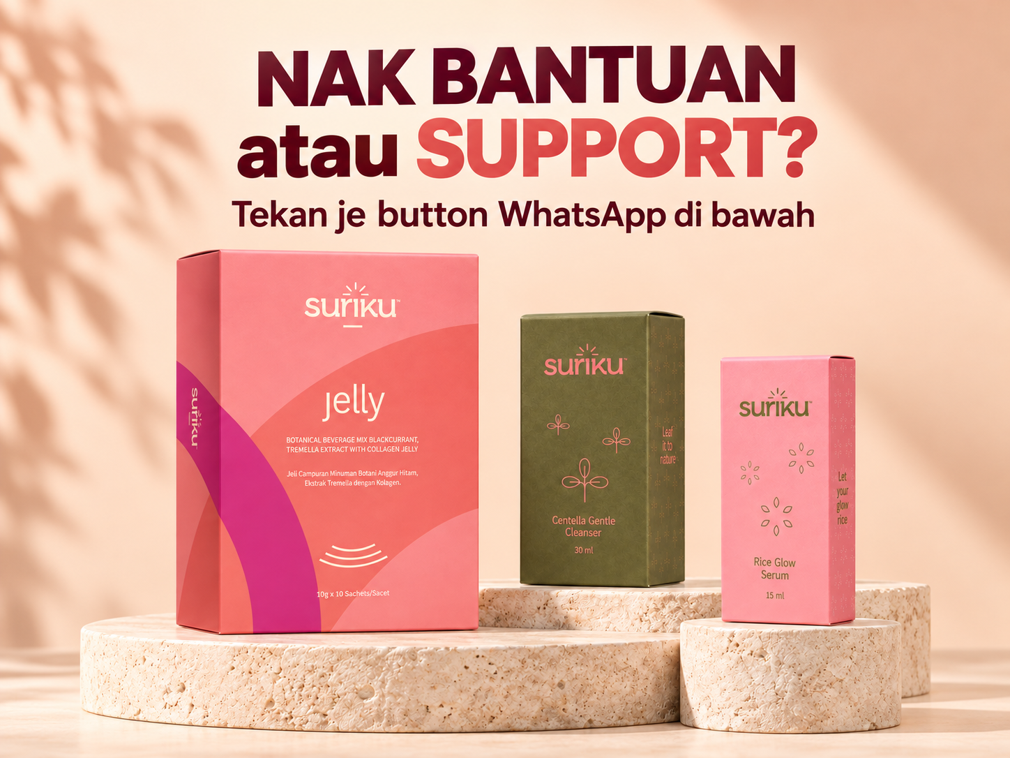 NAK BANTUAN atau SUPPORT? Tekan je button WhatsApp di bawah. Produk Suriku Jeli, Cleanser dan Serum.